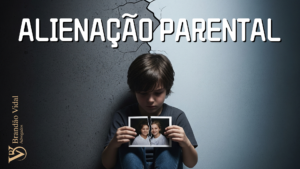 Alienação Parental: Entenda o que é e como proteger quem você ama